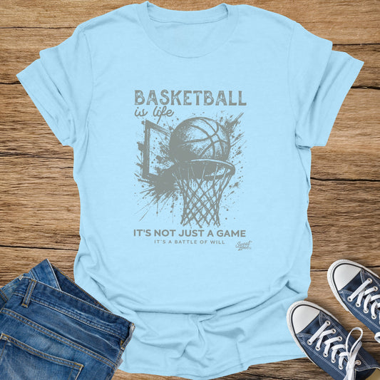 T-shirt with basketball graphic and text "Basketball is life. It's not just a game. It's a battle of will."