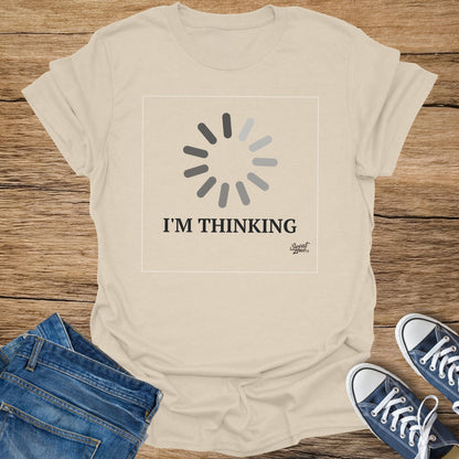 Light beige t-shirt with "I'M THINKING" and a loading icon graphic.