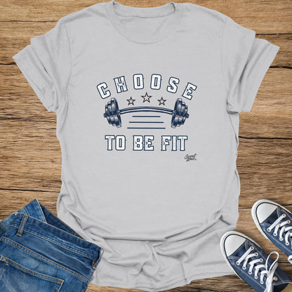 Gray t-shirt with "CHOOSE TO BE FIT" and a barbell graphic