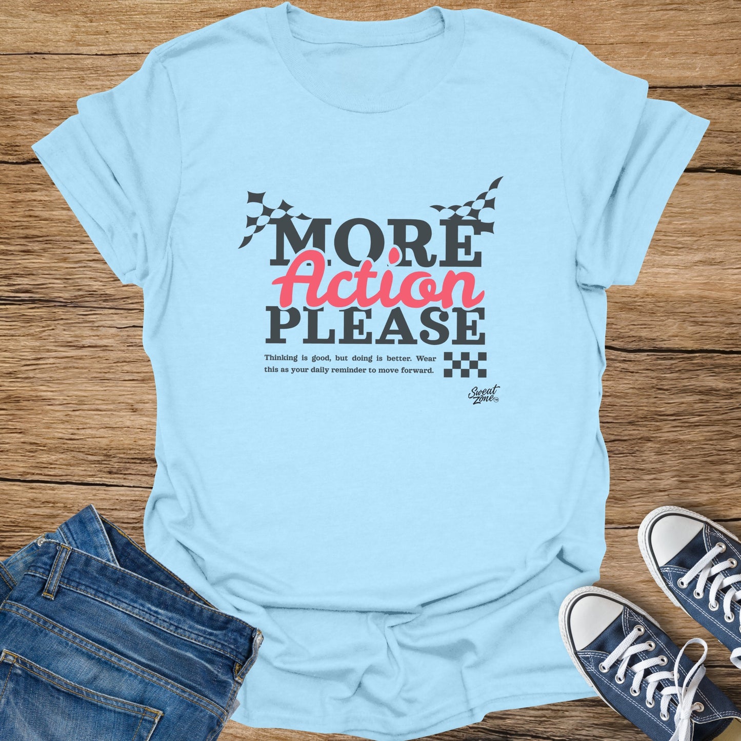 Light blue t-shirt with "MORE Action PLEASE" text and a motivational slogan.