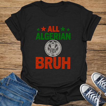 Black t-shirt with red and green text that says "ALL ALGERIAN BRUH."